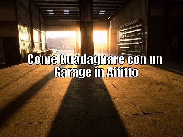 Come Guadagnare con un Garage in Affitto